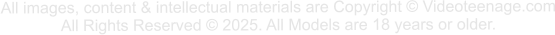 All images, content & intellectual materials are Copyright © Videoteenage.com All Rights Reserved © 2025. All Models are 18 years or older.