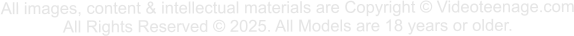 All images, content & intellectual materials are Copyright © Videoteenage.com All Rights Reserved © 2025. All Models are 18 years or older.
