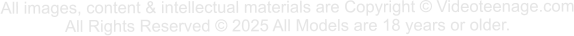 All images, content & intellectual materials are Copyright © Videoteenage.com All Rights Reserved © 2025 All Models are 18 years or older.